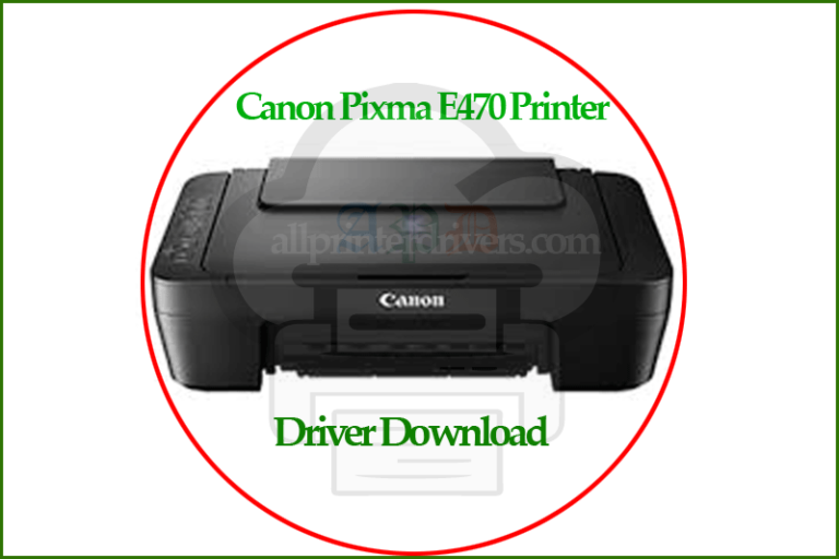 Canon Pixma E470 Printer Driver Download Windows 32/64 bit