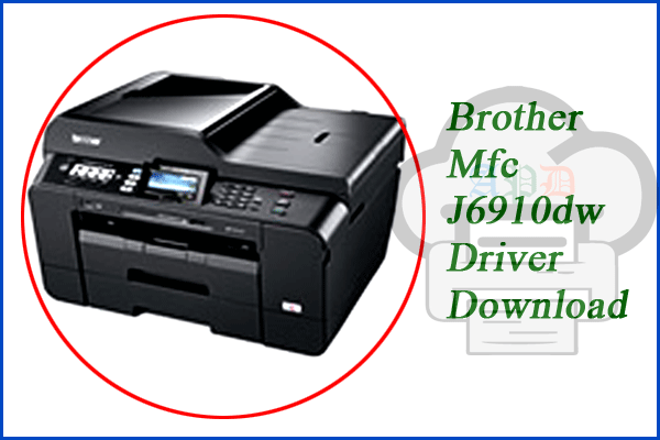 Brother Mfc-J6910dw Driver & Software