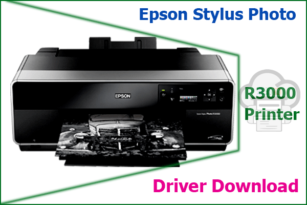 Epson Stylus Photo R3000 Driver Download Links For Printer