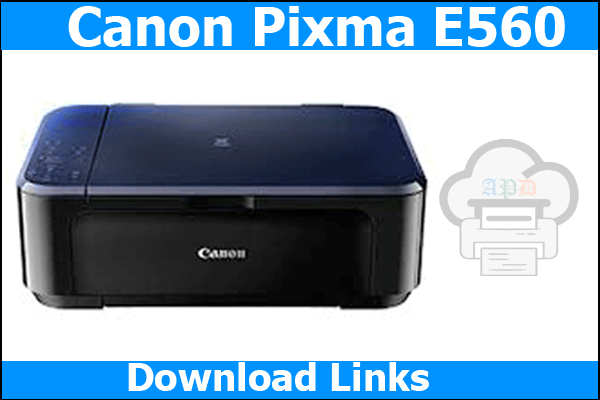 Printer Canon Pixma E560 Driver With Scanner Software Free